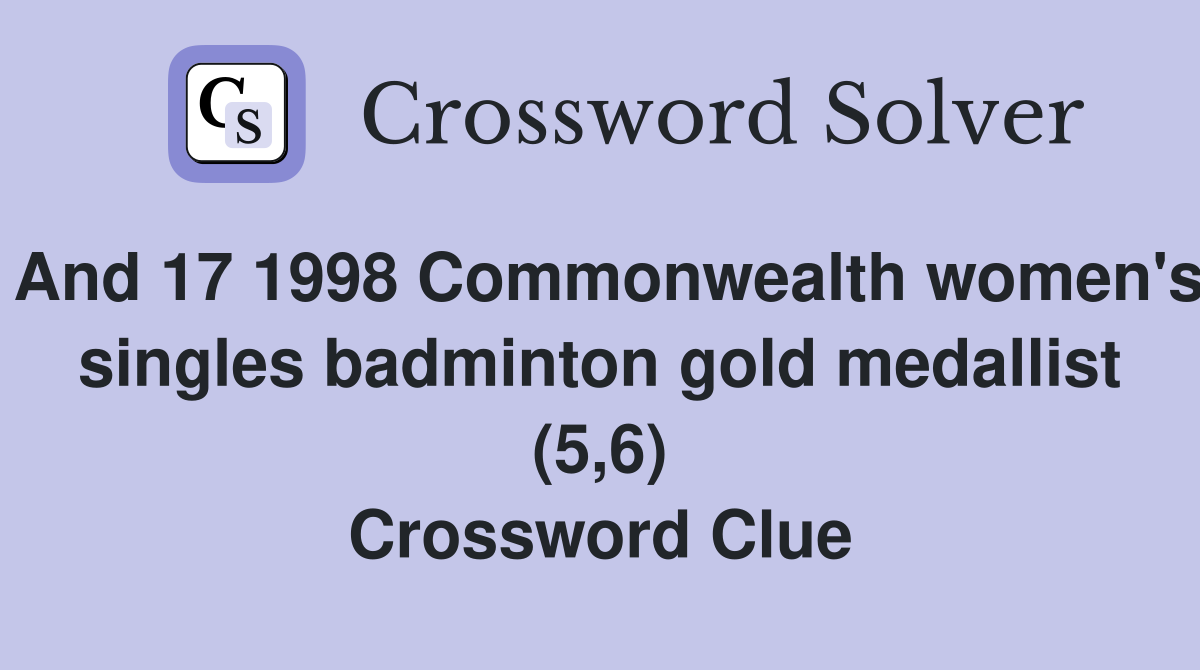 And 17 1998 Commonwealth women's singles badminton gold medallist (5,6